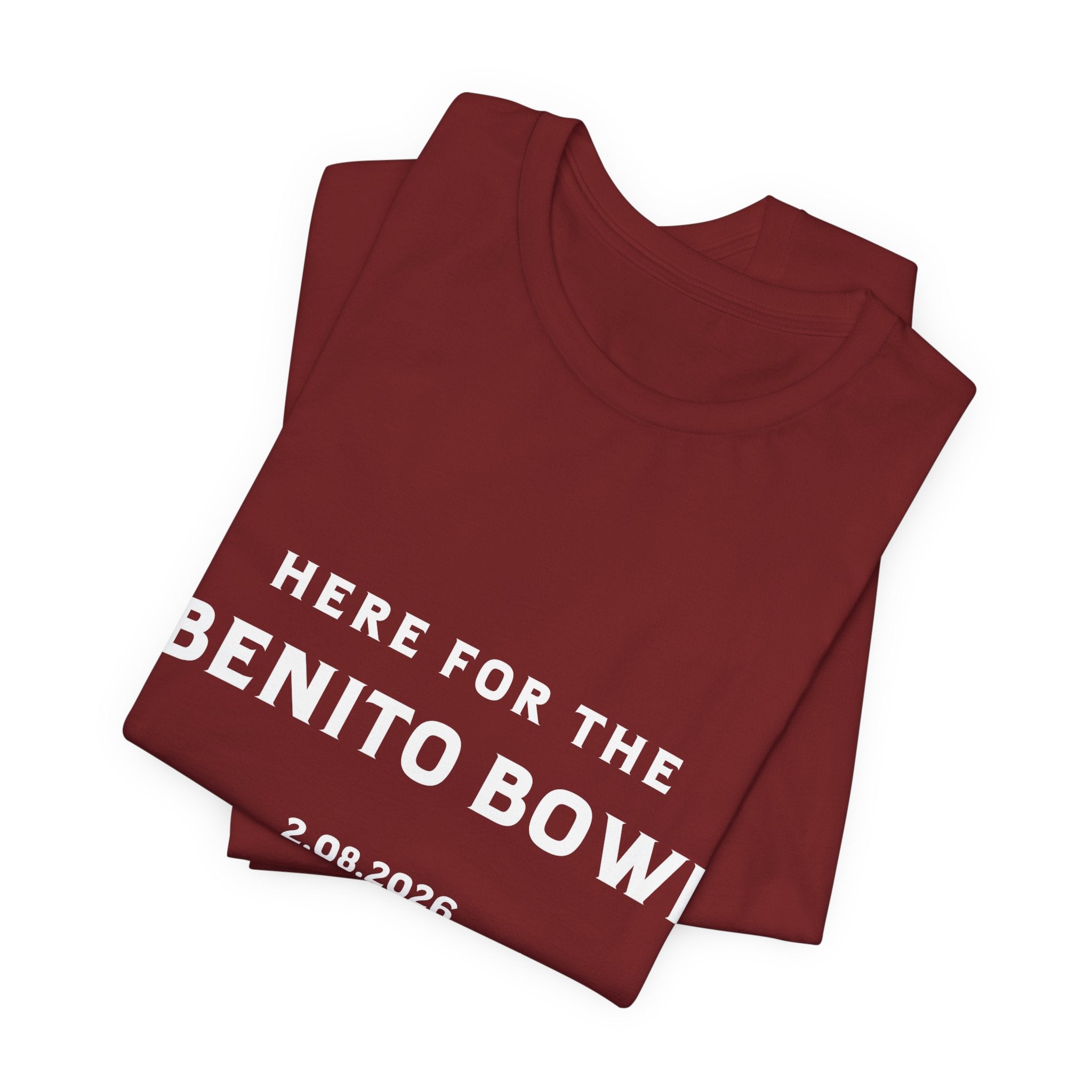 Here for the Benito Bowl Short Sleeve Tee Shirt