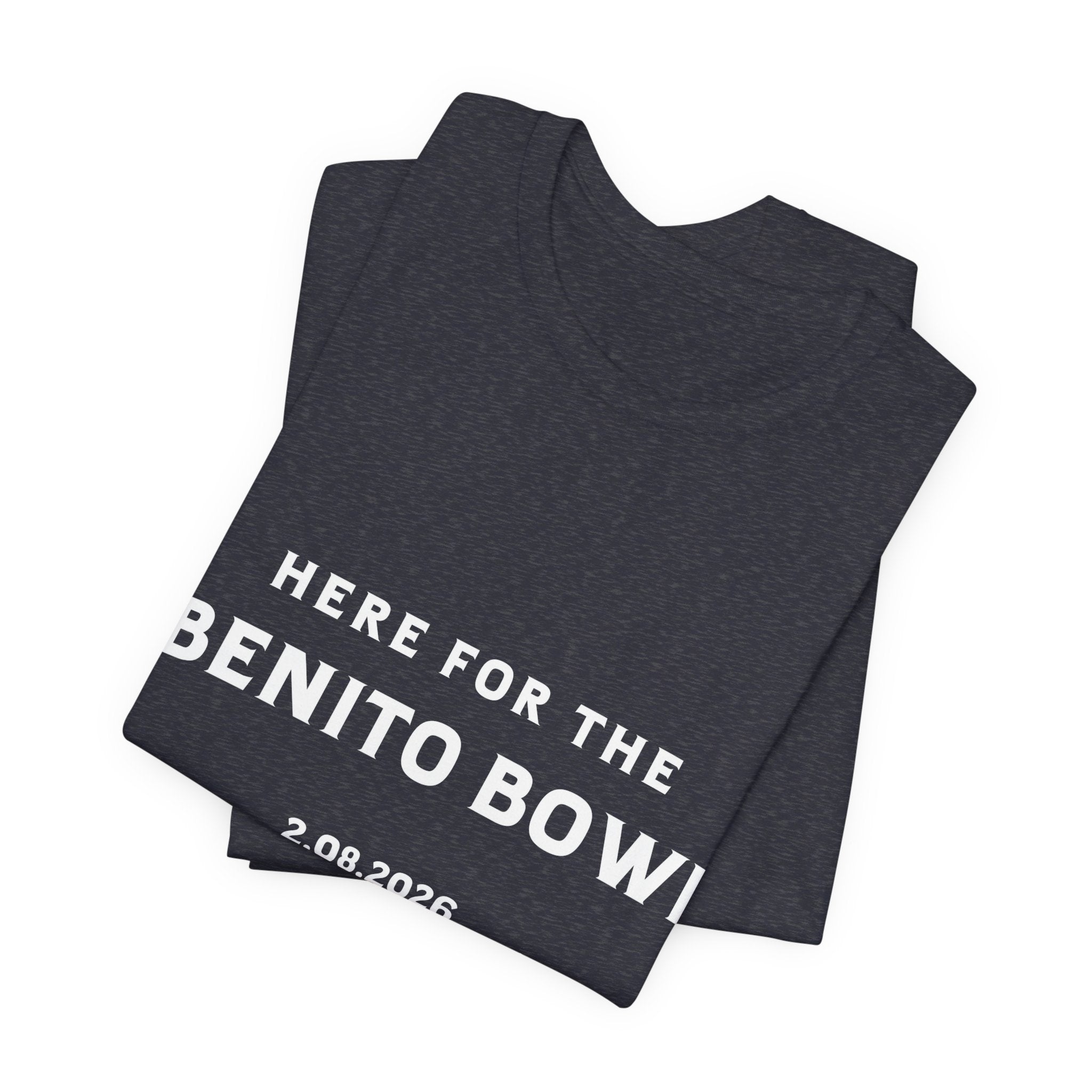 Here for the Benito Bowl Short Sleeve Tee Shirt