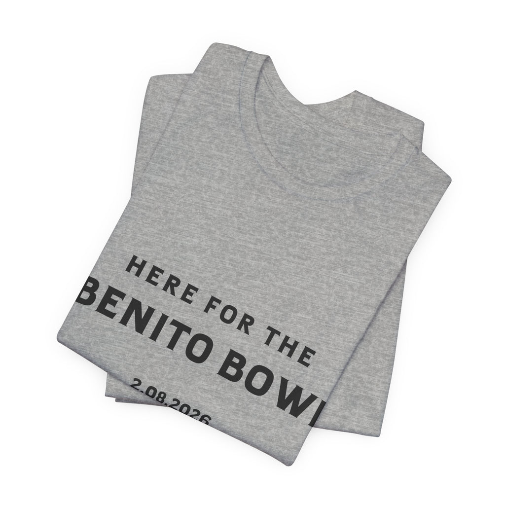 Here for the Benito Bowl Short Sleeve Tee Shirt