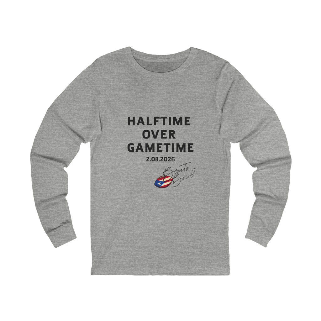 Unisex Halftime Over Gametime Long Sleeve