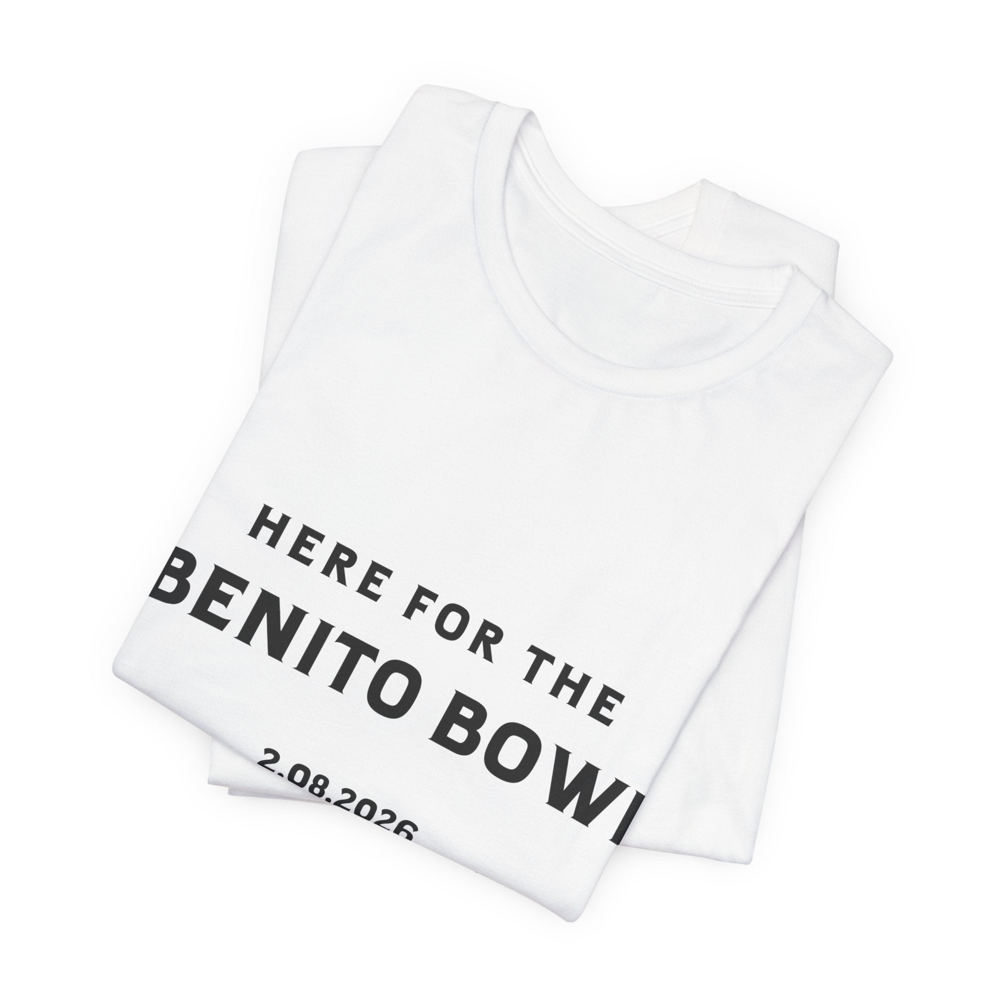 Here for the Benito Bowl Short Sleeve Tee Shirt