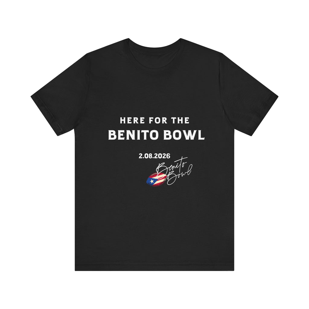 Here for the Benito Bowl Short Sleeve Tee Shirt