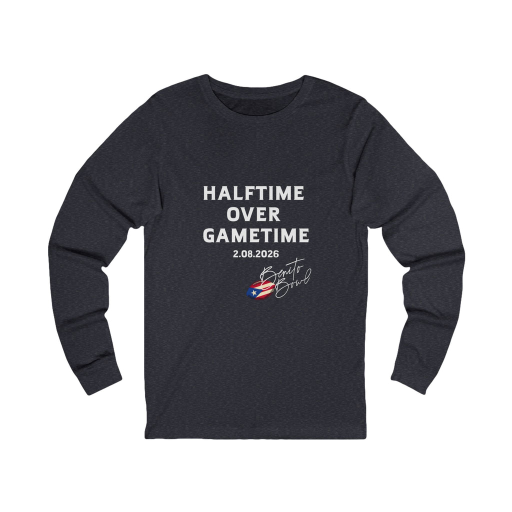 Unisex Halftime Over Gametime Long Sleeve