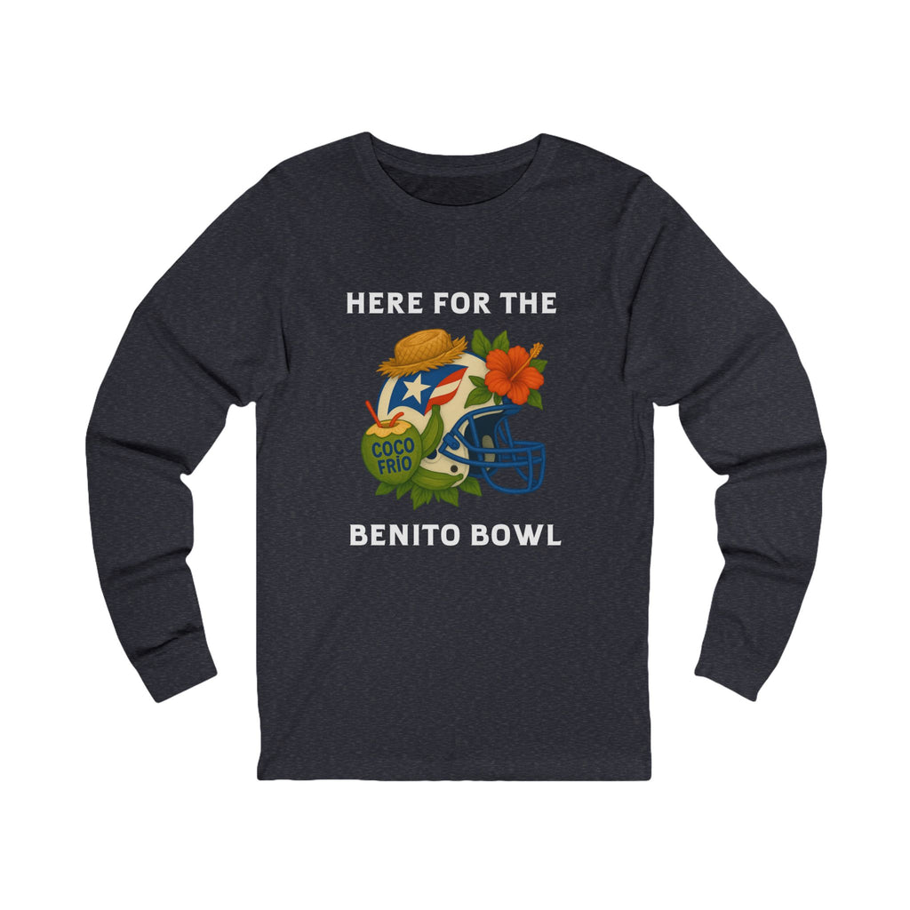Here for the Benito Bowl Long Sleeve Tee