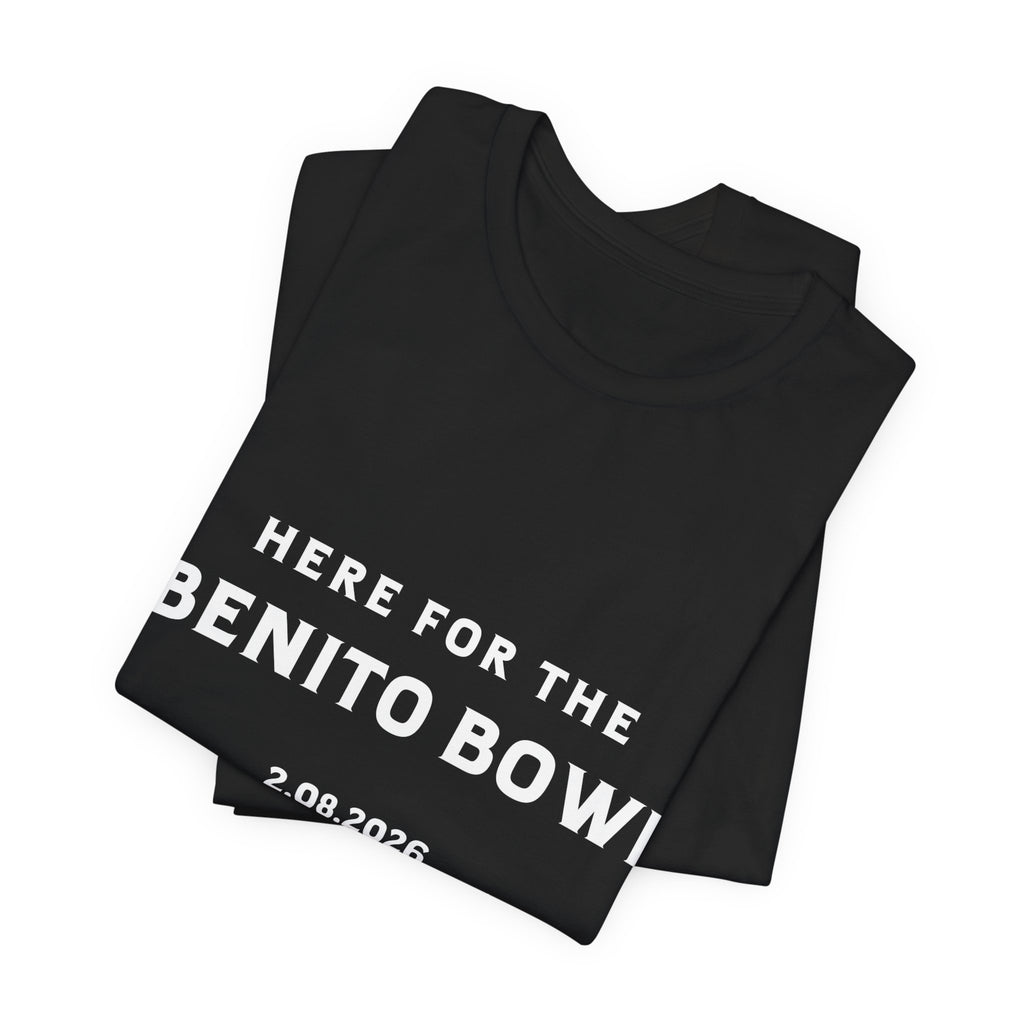 Here for the Benito Bowl Short Sleeve Tee Shirt